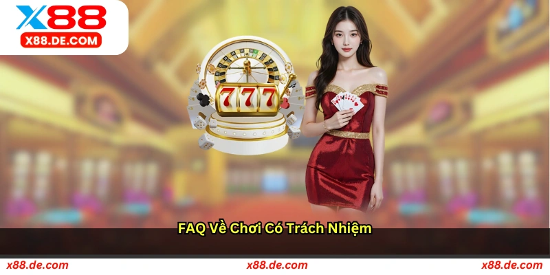 FAQ về chơi có trách nhiệm