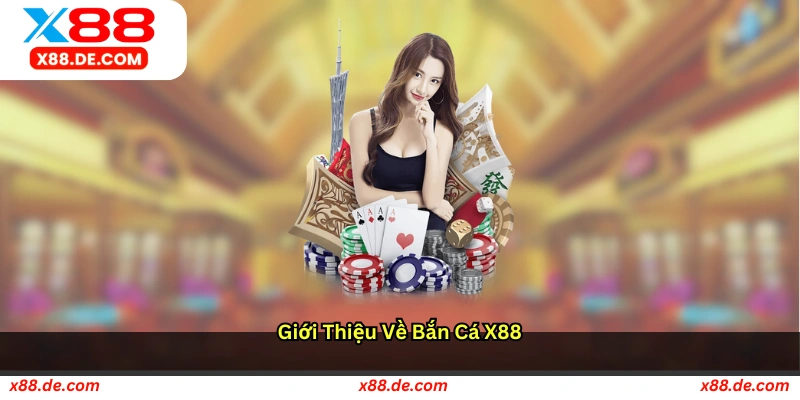 Giới thiệu về Bắn cá X88