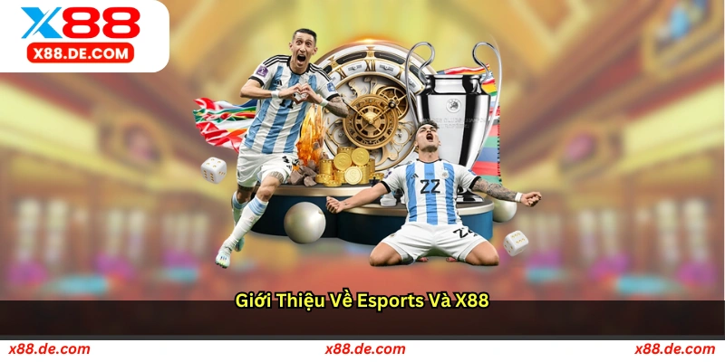 Giới thiệu về eSports và X88