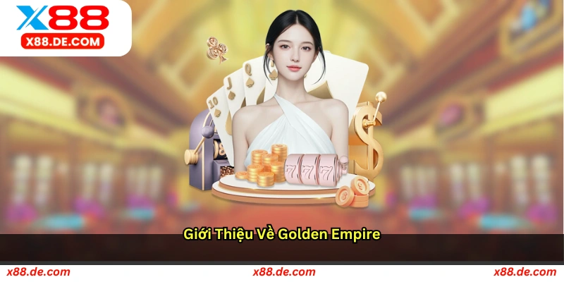 Giới thiệu về Golden Empire