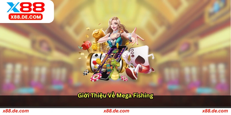 Giới thiệu về Mega Fishing