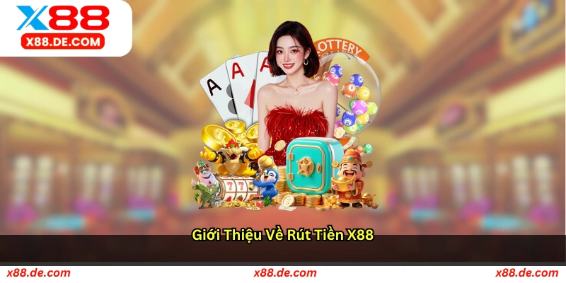 Giới thiệu về rút tiền X88