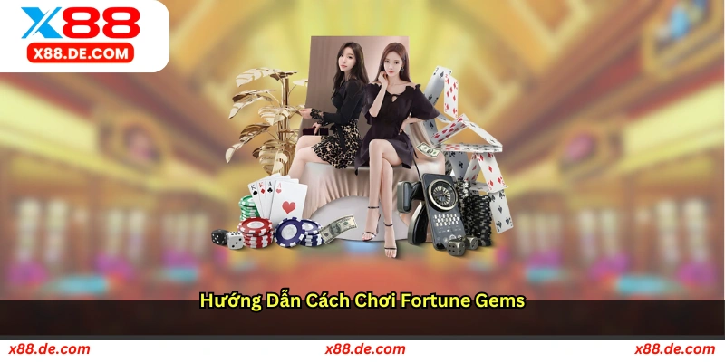Hướng dẫn cách chơi Fortune Gems