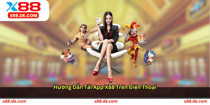 Hướng dẫn tải app X88 trên điện thoại