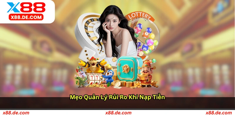 Mẹo quản lý rủi ro khi nạp tiền