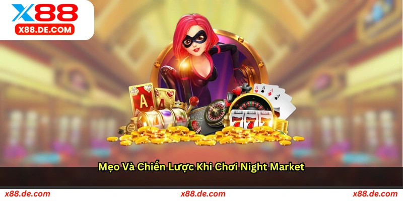 Mẹo Và Chiến Lược Khi Chơi Night Market