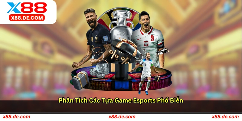 Phân Tích Các Tựa Game eSports Phổ Biến