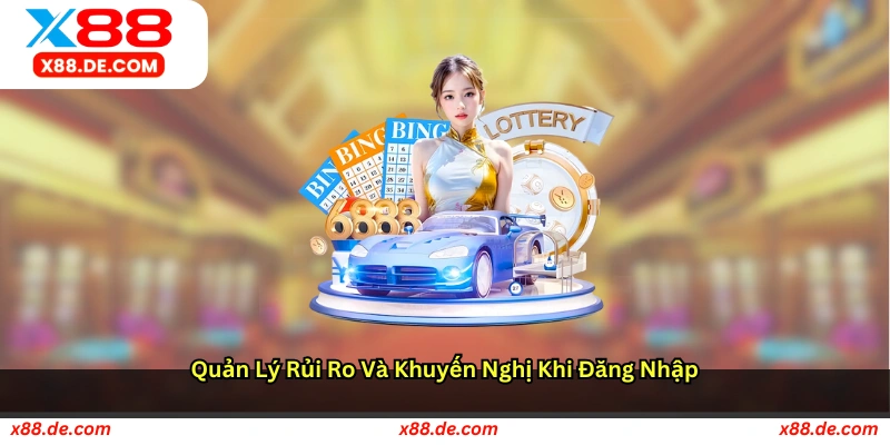 Quản lý rủi ro và khuyến nghị khi đăng nhập