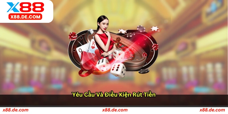 Yêu cầu và điều kiện rút tiền