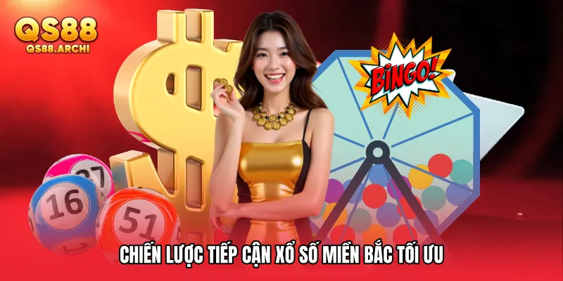 Chiến lược tiếp cận Xổ số miền Bắc tối ưu