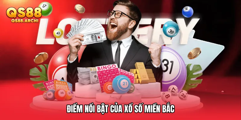 Điểm nổi bật của Xổ số miền Bắc