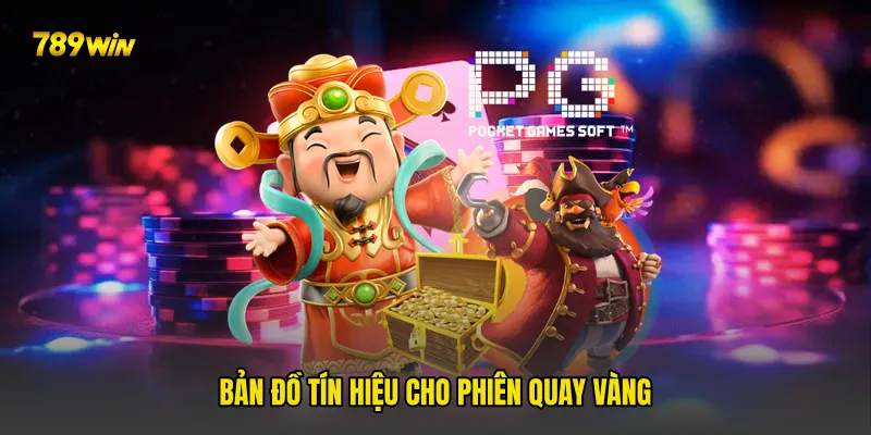 Bản đồ tín hiệu cho phiên quay vàng