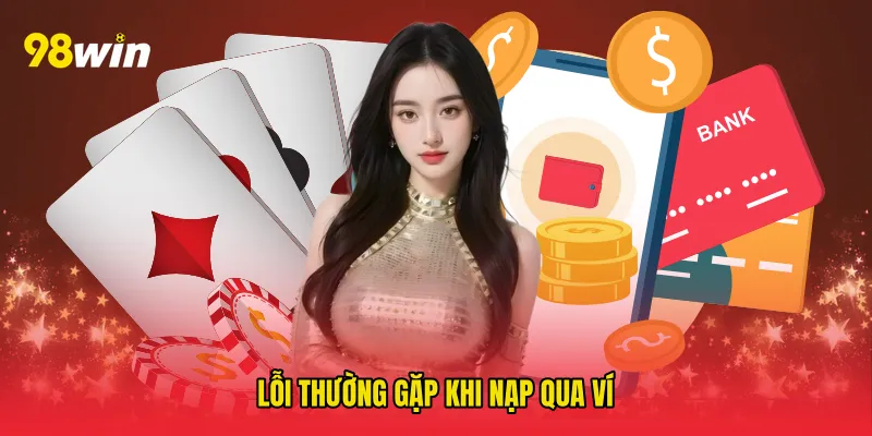 Lỗi thường gặp khi nạp qua ví
