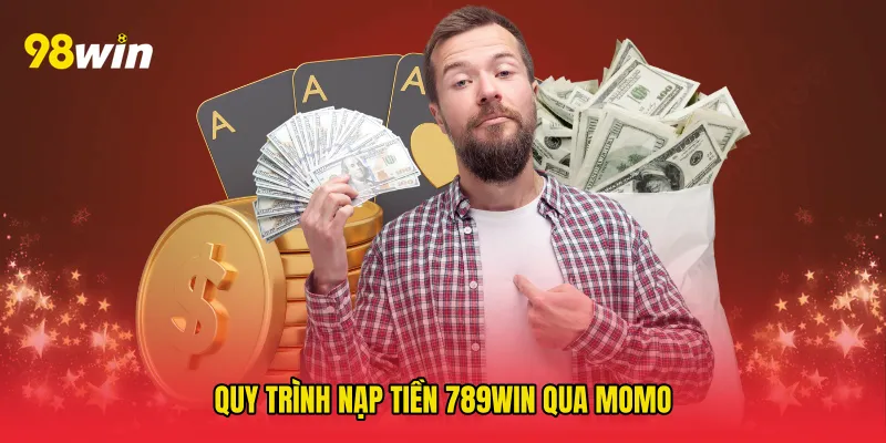 Quy trình Nạp tiền 789win qua momo